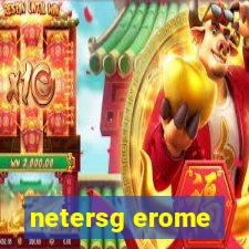 netersg erome